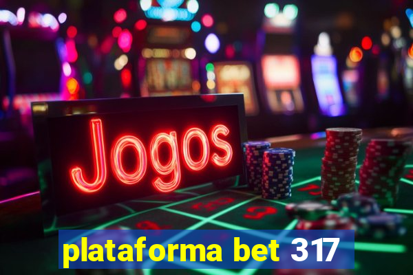 plataforma bet 317